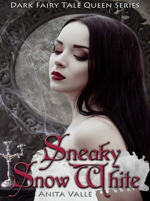 cover image of Sneaky Snow White (Dark Fairy Tale Queen Series--Book 2)